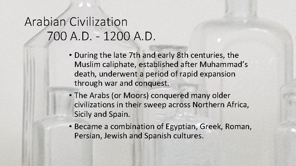 Arabian Civilization 700 A. D. - 1200 A. D. • During the late 7