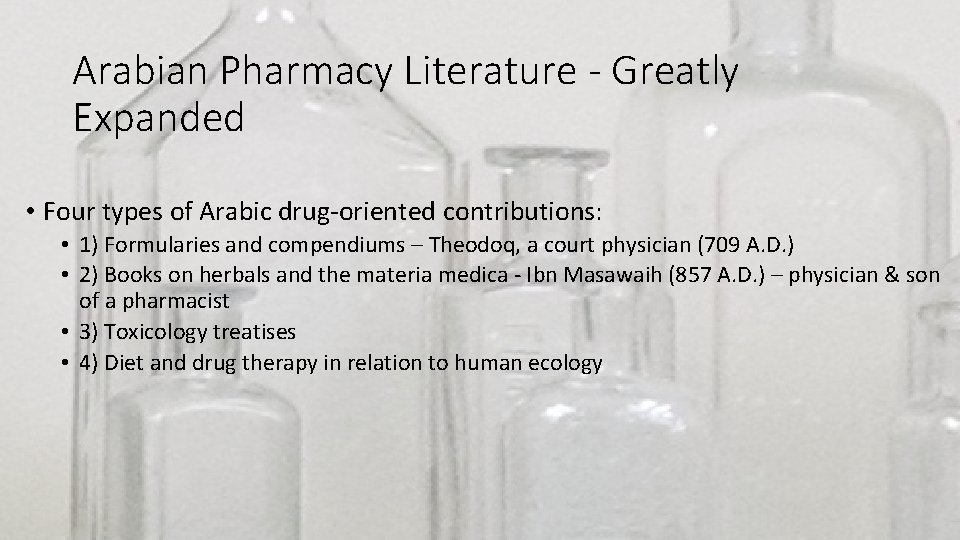 Arabian Pharmacy Literature - Greatly Expanded • Four types of Arabic drug-oriented contributions: •