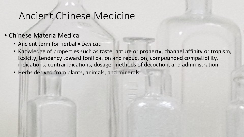 Ancient Chinese Medicine • Chinese Materia Medica • Ancient term for herbal = ben