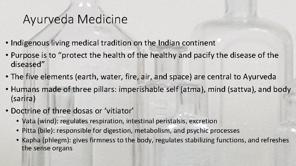 Ayurveda Medicine • Indigenous living medical tradition on the Indian continent • Purpose is