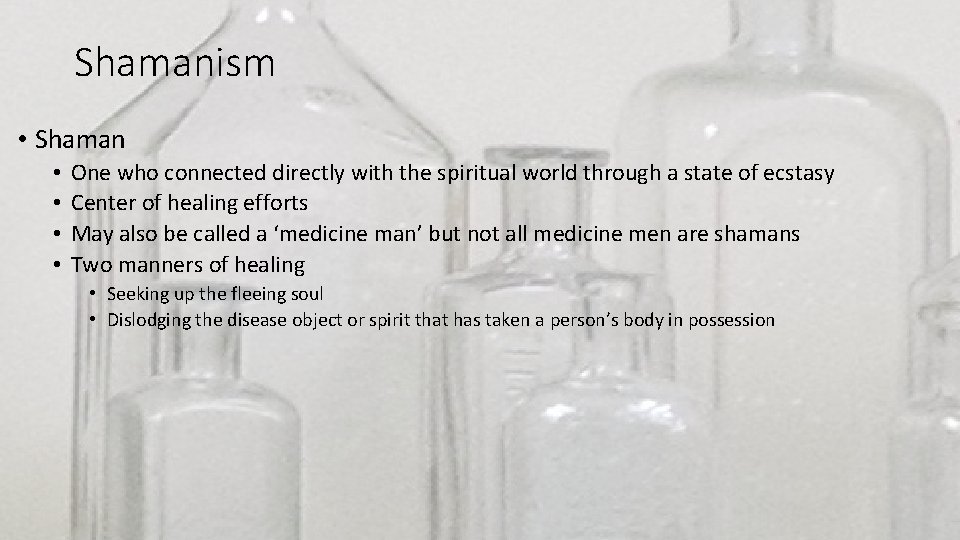 Shamanism • Shaman • • One who connected directly with the spiritual world through