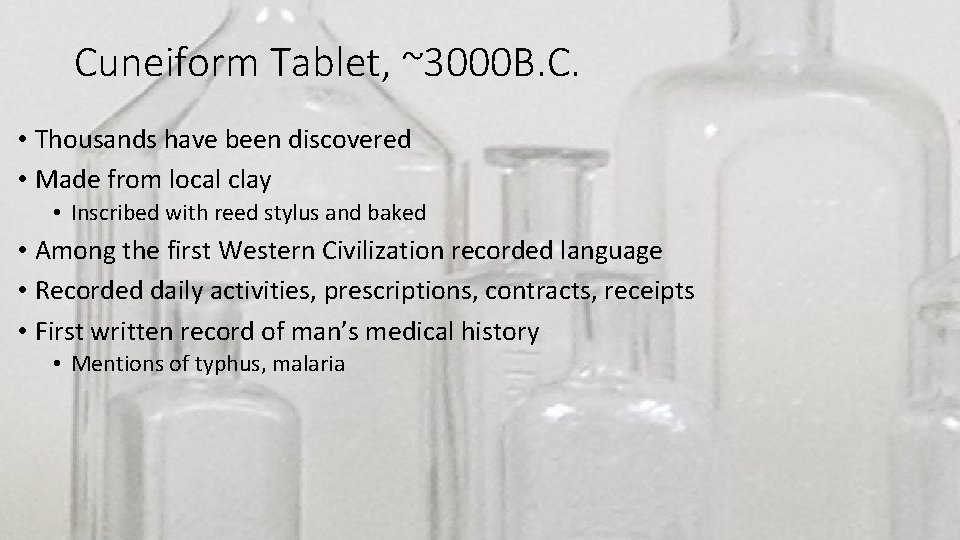 Cuneiform Tablet, ~3000 B. C. • Thousands have been discovered • Made from local