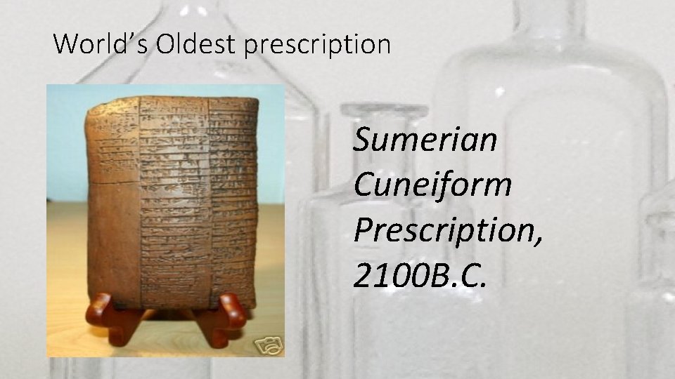 World’s Oldest prescription Sumerian Cuneiform Prescription, 2100 B. C. 