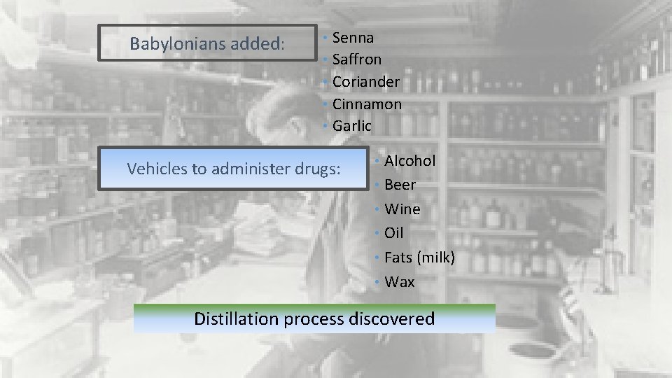 Babylonians added: • Senna • Saffron • Coriander • Cinnamon • Garlic Vehicles to