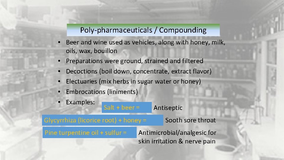 Poly-pharmaceuticals / Compounding • Beer and wine used as vehicles, along with honey, milk,