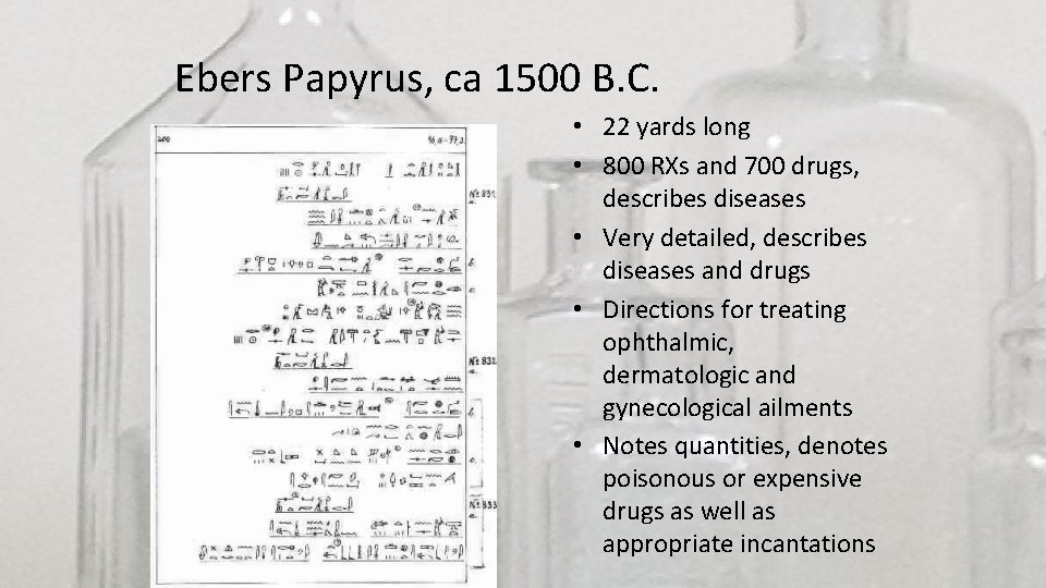 Ebers Papyrus, ca 1500 B. C. • 22 yards long • 800 RXs and