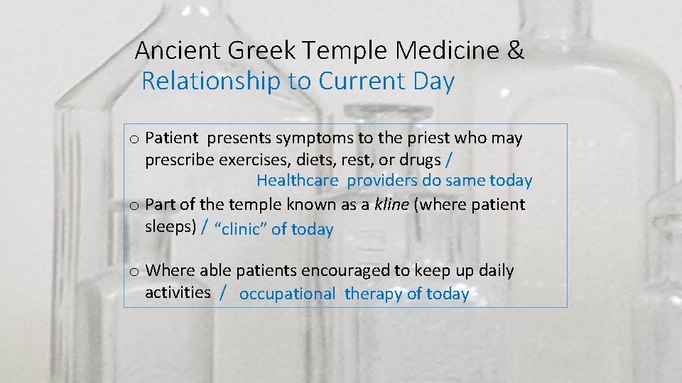 Ancient Greek Temple Medicine & Relationship to Current Day o Patient presents symptoms to