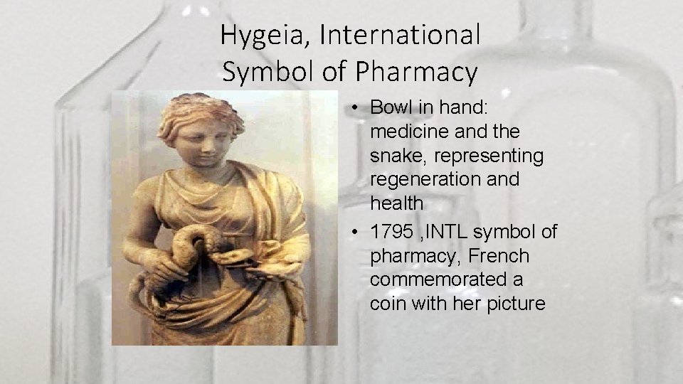 Hygeia, International Symbol of Pharmacy • Bowl in hand: medicine and the snake, representing