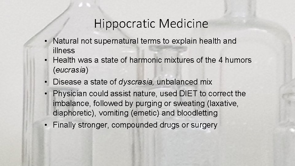 Hippocratic Medicine • Natural not supernatural terms to explain health and illness • Health