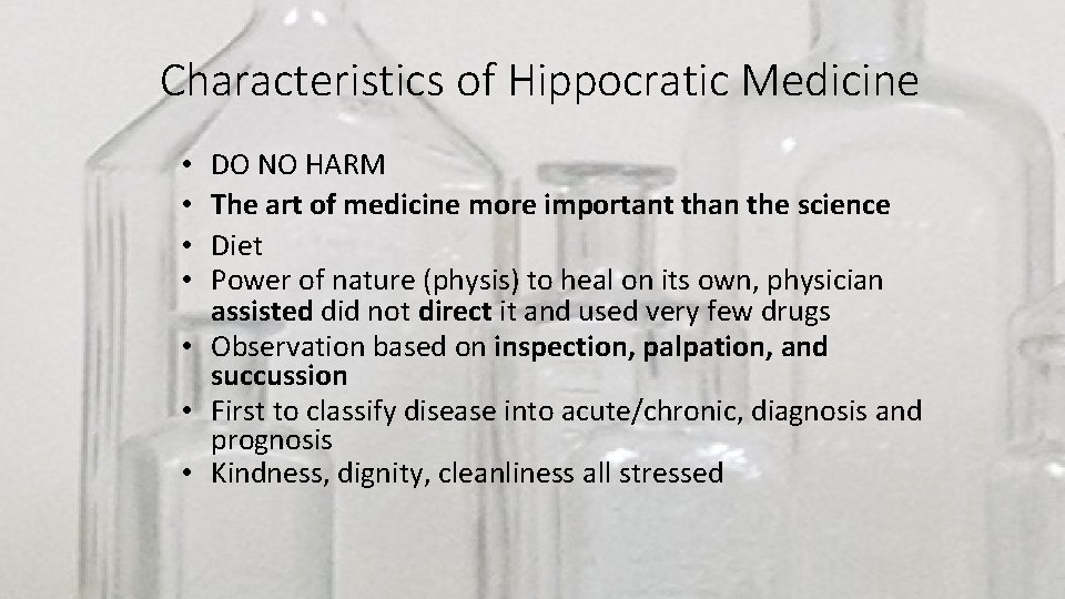 Characteristics of Hippocratic Medicine DO NO HARM The art of medicine more important than