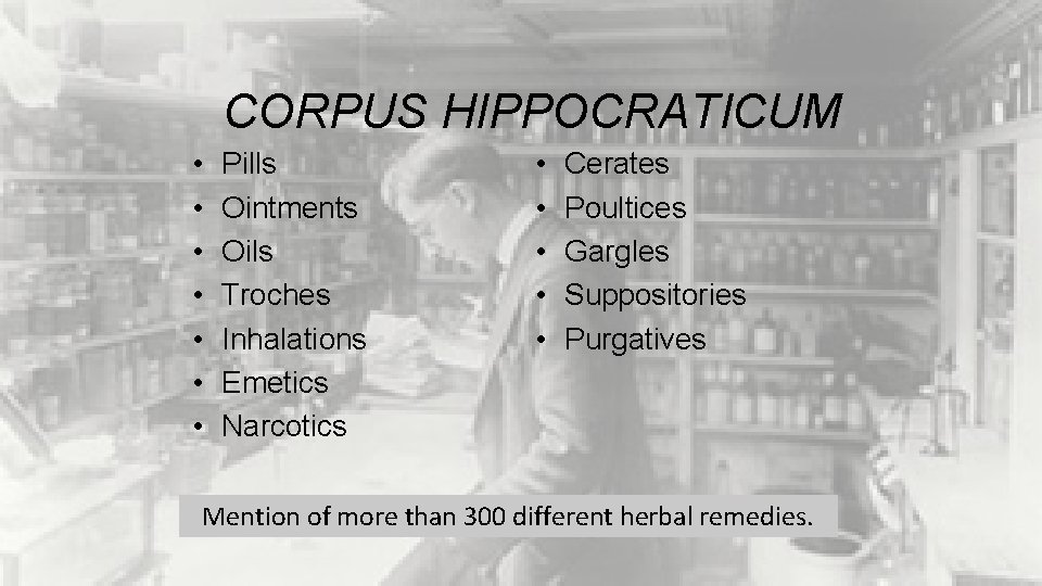 CORPUS HIPPOCRATICUM • • Pills Ointments Oils Troches Inhalations Emetics Narcotics • • •