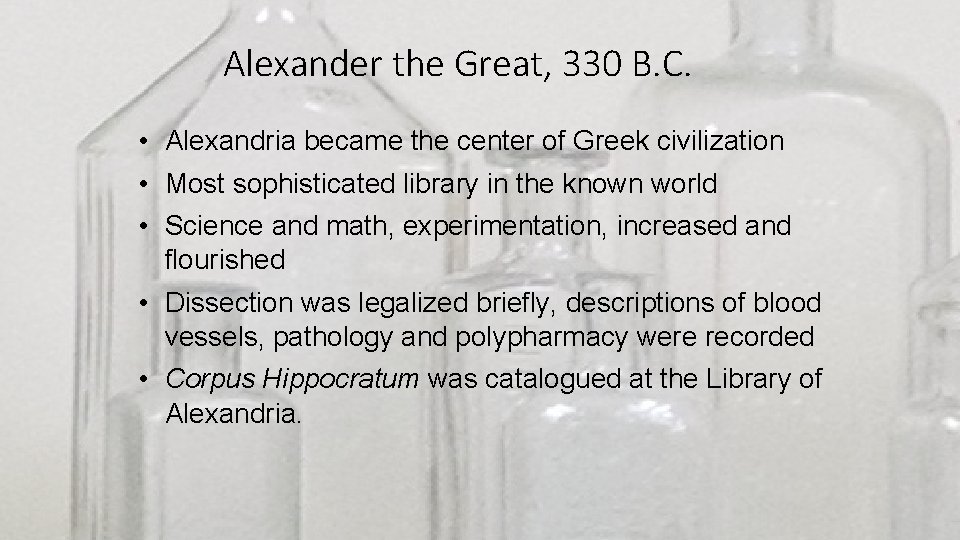 Alexander the Great, 330 B. C. • Alexandria became the center of Greek civilization