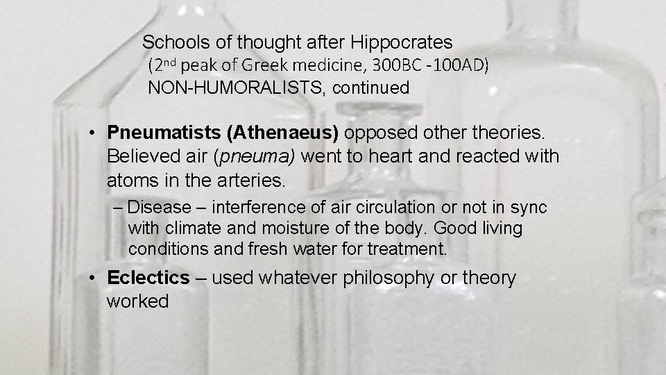 Schools of thought after Hippocrates (2 nd peak of Greek medicine, 300 BC -100