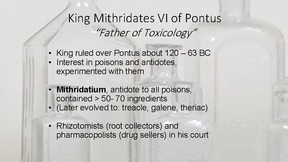 King Mithridates VI of Pontus “Father of Toxicology” • King ruled over Pontus about