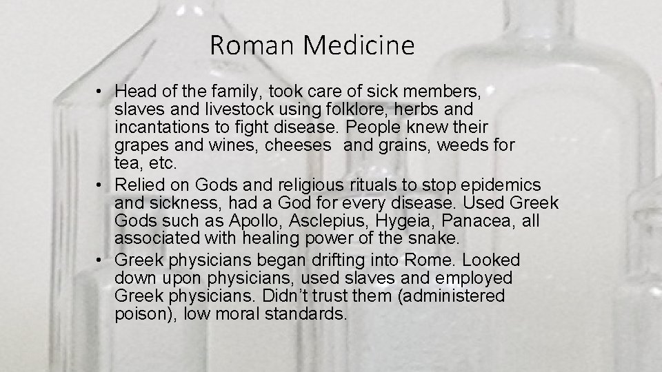 Roman Medicine • Head of the family, took care of sick members, slaves and