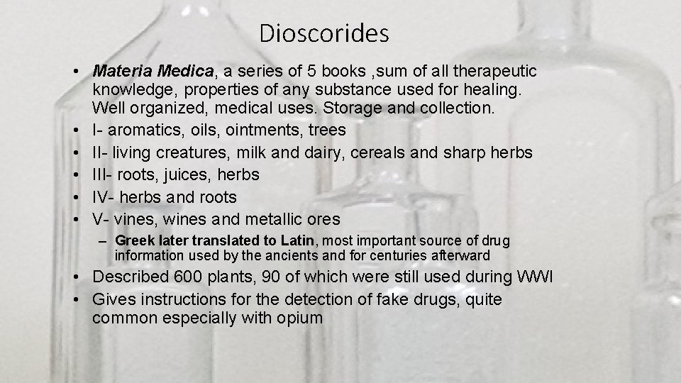 Dioscorides • Materia Medica, a series of 5 books , sum of all therapeutic