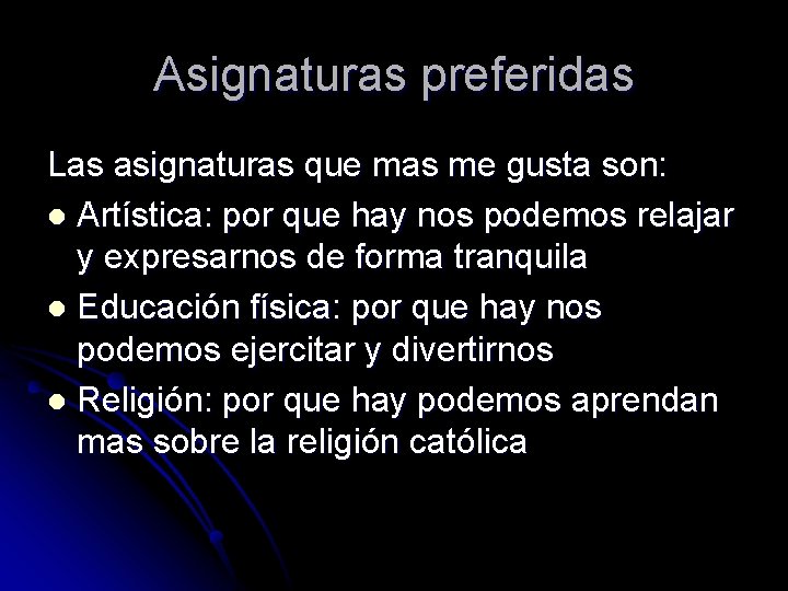 Asignaturas preferidas Las asignaturas que mas me gusta son: l Artística: por que hay Asignaturas preferidas Las asignaturas que mas me gusta son: l Artística: por que hay