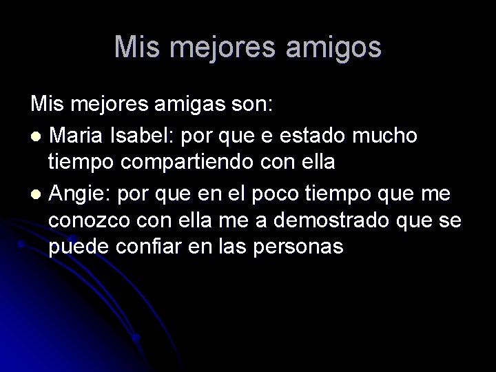 Mis mejores amigos Mis mejores amigas son: l Maria Isabel: por que e estado Mis mejores amigos Mis mejores amigas son: l Maria Isabel: por que e estado