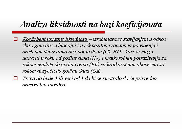 Analiza likvidnosti na bazi koeficijenata o Koeficijent ubrzane likvidnosti – izračunava se stavljanjem u