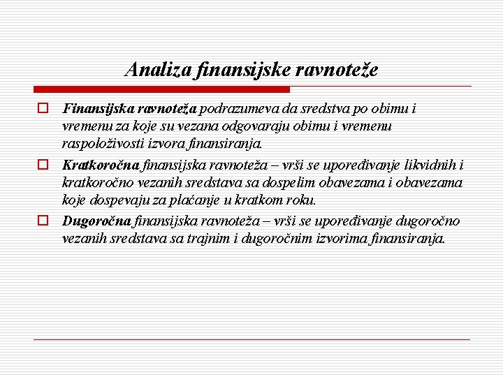 Analiza finansijske ravnoteže o Finansijska ravnoteža podrazumeva da sredstva po obimu i vremenu za