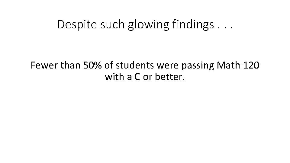 Despite such glowing findings. . . Fewer than 50% of students were passing Math