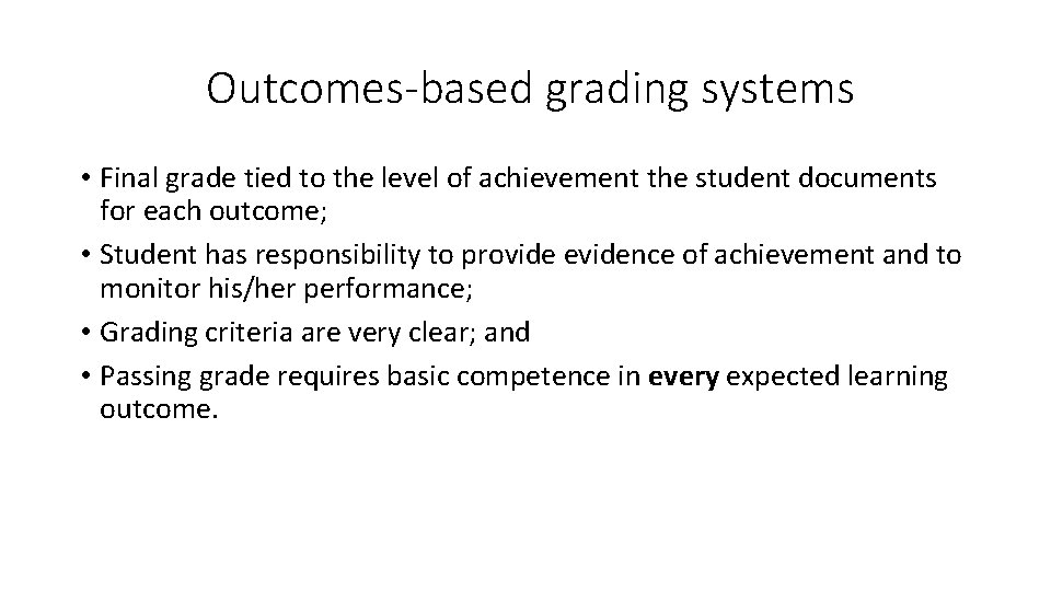 Outcomes-based grading systems • Final grade tied to the level of achievement the student