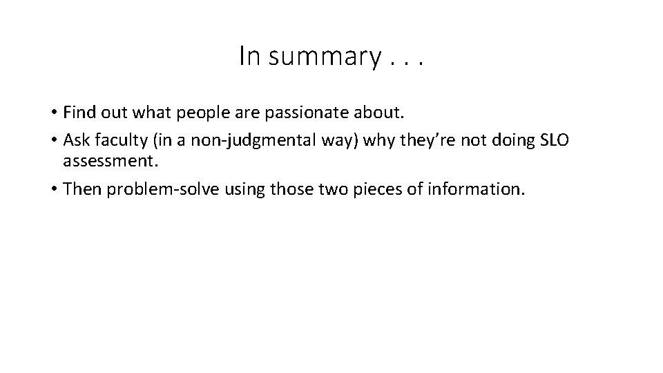 In summary. . . • Find out what people are passionate about. • Ask