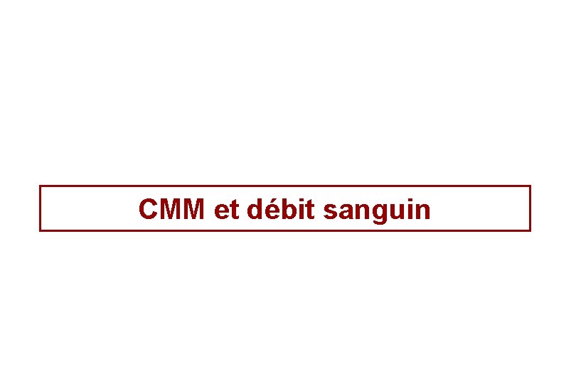 CMM et débit sanguin 