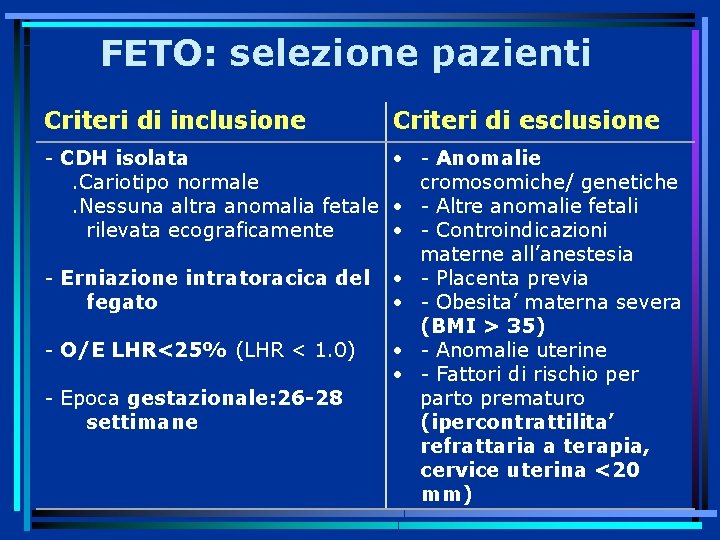 FETO: selezione pazienti Criteri di inclusione Criteri di esclusione - CDH isolata - Anomalie.