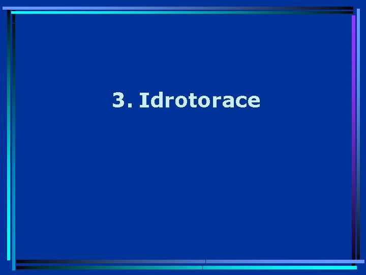 3. Idrotorace 