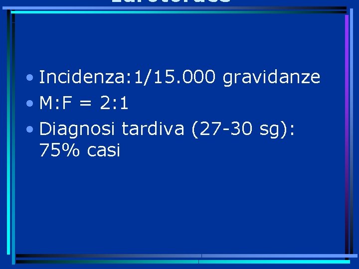 Idrotorace • Incidenza: 1/15. 000 gravidanze • M: F = 2: 1 • Diagnosi