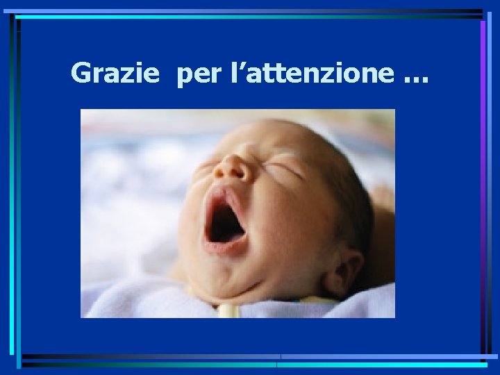 Grazie per l’attenzione … 