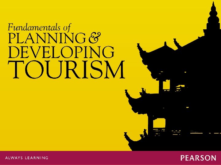 Fundamentals of Planning and Developing Tourism Bülent I. Kastarlak © 2012 by Pearson Education,