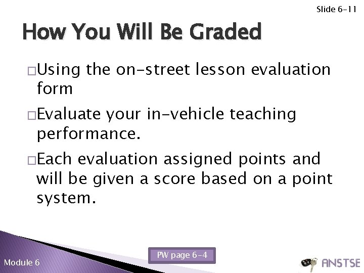 Slide 6 -11 How You Will Be Graded �Using form the on-street lesson evaluation