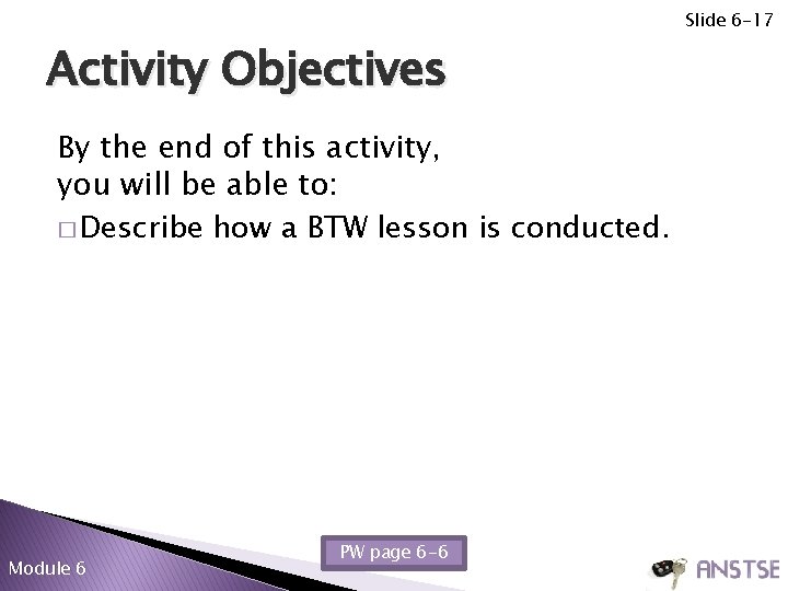 Slide 6 -17 Activity Objectives By the end of this activity, you will be