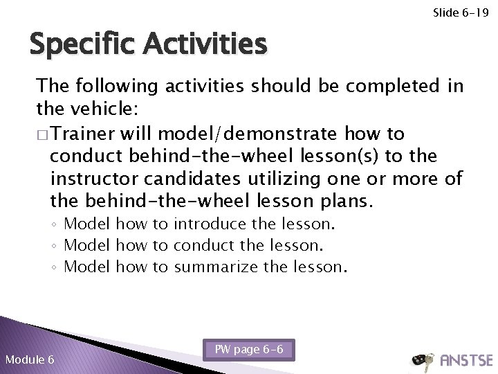 Slide 6 -19 Specific Activities The following activities should be completed in the vehicle: