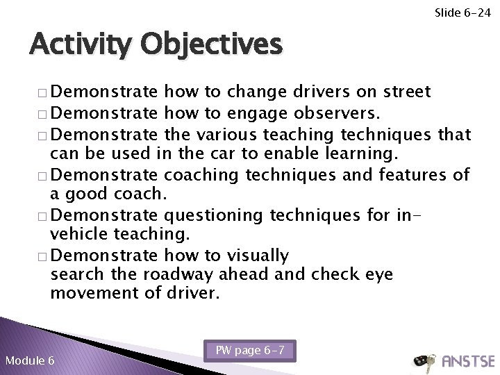 Slide 6 -24 Activity Objectives � Demonstrate how to change drivers on street �