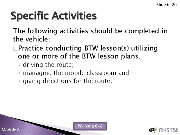 Slide 6 -26 Specific Activities The following activities should be completed in the vehicle: