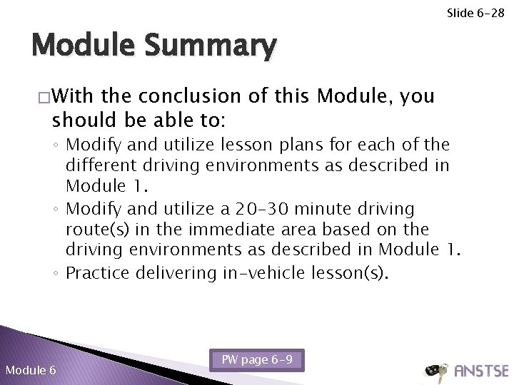 Slide 6 -28 Module Summary � With the conclusion of this Module, you should