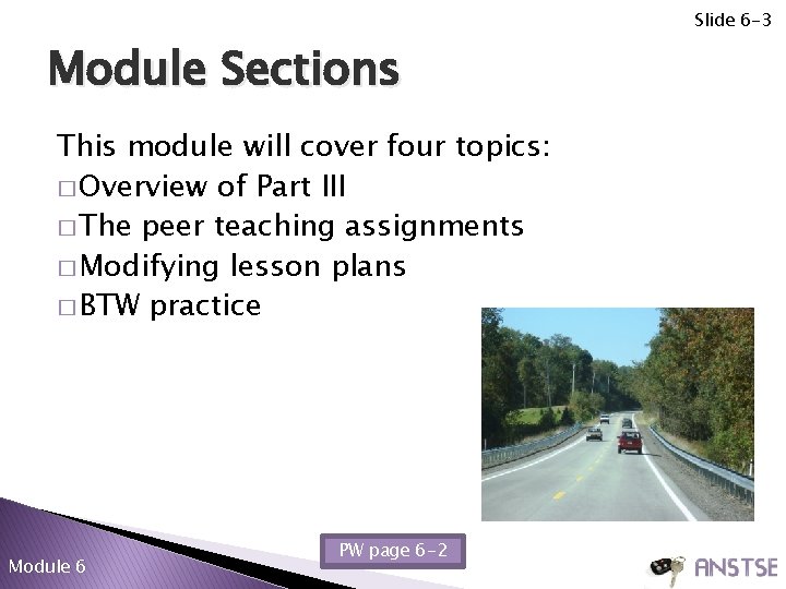 Slide 6 -3 Module Sections This module will cover four topics: � Overview of