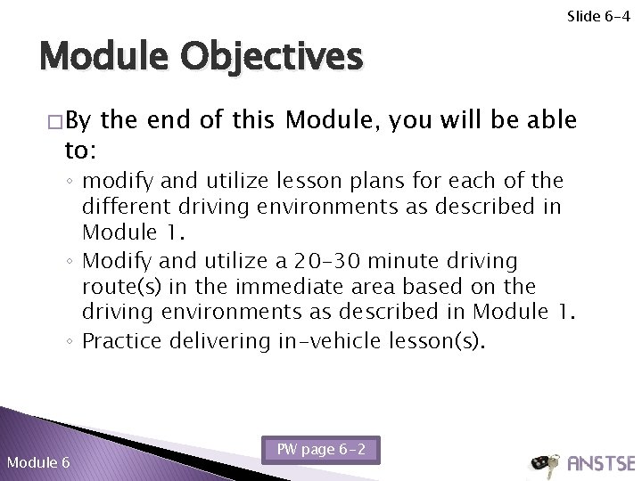 Slide 6 -4 Module Objectives � By to: the end of this Module, you