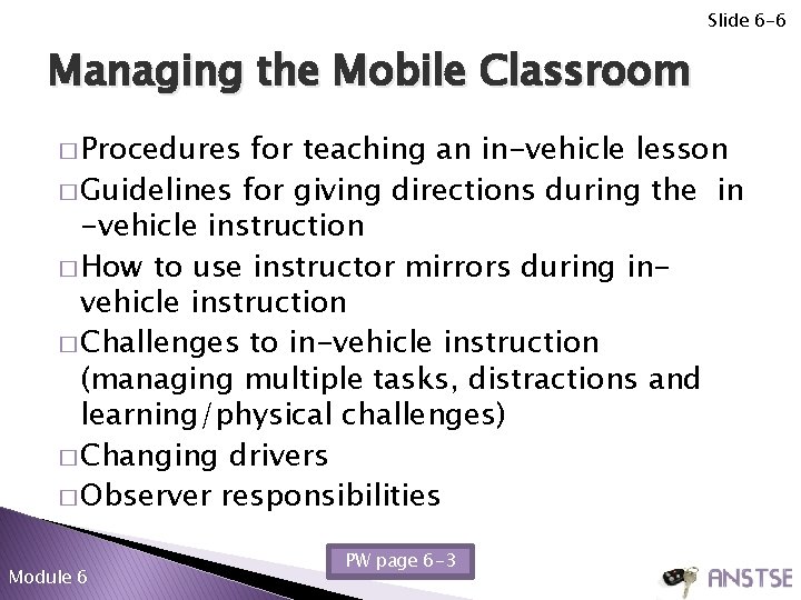 Slide 6 -6 Managing the Mobile Classroom � Procedures for teaching an in-vehicle lesson