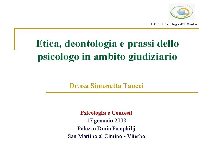 U. O. C. di Psicologia ASL Viterbo Etica, deontologia e prassi dello psicologo in