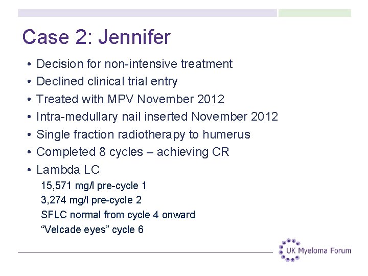 Case 2: Jennifer • • Decision for non-intensive treatment Declined clinical trial entry Treated Case 2: Jennifer • • Decision for non-intensive treatment Declined clinical trial entry Treated