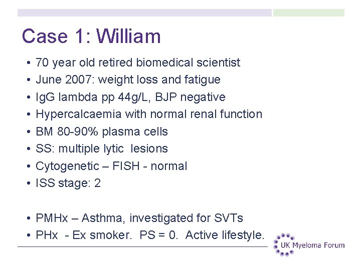 Case 1: William • • 70 year old retired biomedical scientist June 2007: weight Case 1: William • • 70 year old retired biomedical scientist June 2007: weight