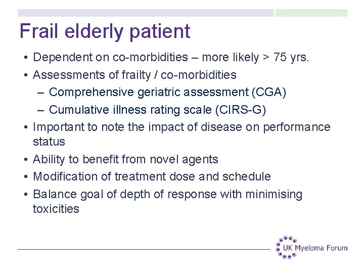 Frail elderly patient • Dependent on co-morbidities – more likely > 75 yrs. • Frail elderly patient • Dependent on co-morbidities – more likely > 75 yrs. •