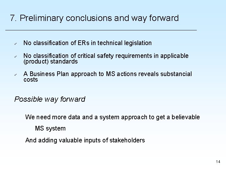 7. Preliminary conclusions and way forward No classification of ERs in technical legislation No 7. Preliminary conclusions and way forward No classification of ERs in technical legislation No