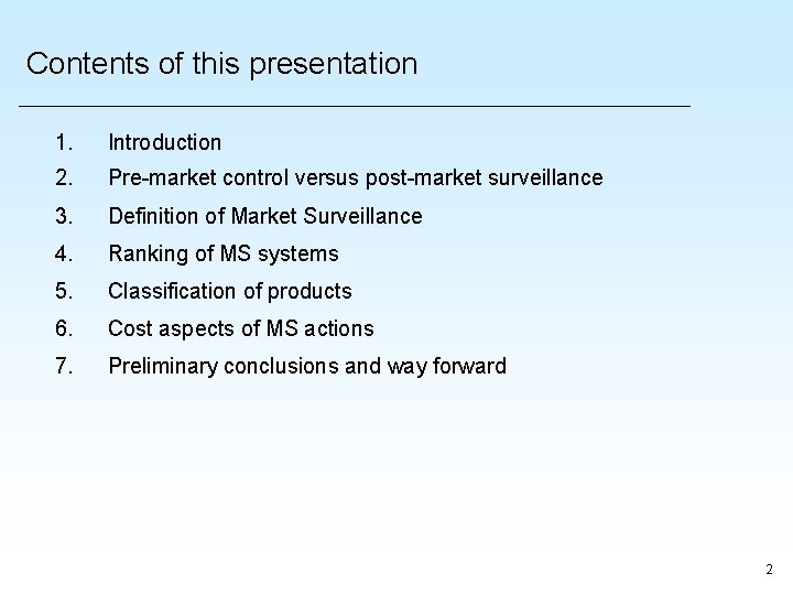 Contents of this presentation 1. Introduction 2. Pre-market control versus post-market surveillance 3. Definition Contents of this presentation 1. Introduction 2. Pre-market control versus post-market surveillance 3. Definition