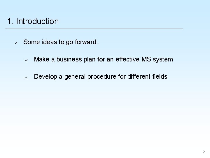 1. Introduction Some ideas to go forward. . Make a business plan for an 1. Introduction Some ideas to go forward. . Make a business plan for an