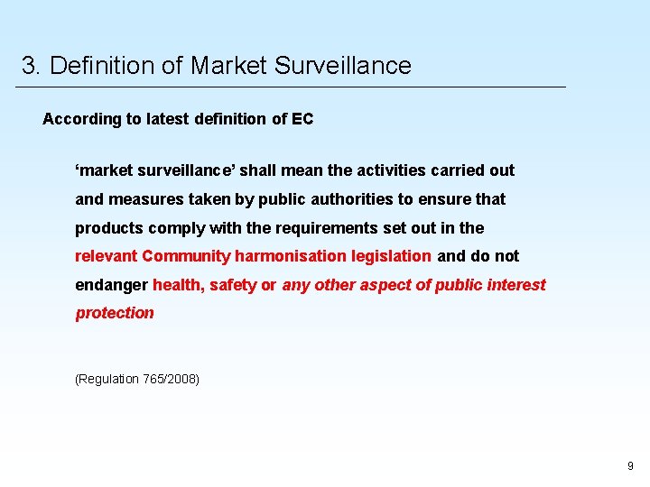 3. Definition of Market Surveillance According to latest definition of EC ‘market surveillance’ shall 3. Definition of Market Surveillance According to latest definition of EC ‘market surveillance’ shall